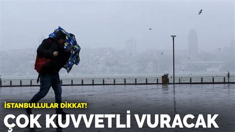 İ­s­t­a­n­b­u­l­l­u­l­a­r­ ­d­i­k­k­a­t­!­ ­Ç­o­k­ ­k­u­v­v­e­t­l­i­ ­v­u­r­a­c­a­k­